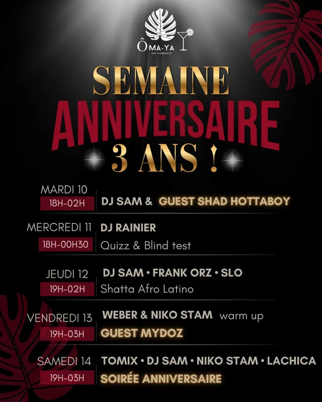L’ÔMA-YA FÊTE SES 3 ANS ! 🎉

3 ans de musique, de rencontres, de soirées mémorables et de moments partagés avec vous ❤️

Pour l’occasion, on vous prépare une SEMAINE EXCEPTIONNELLE du 10 au 14 novembre ! 🔥

Au programme : tous vos DJ, des guests, un Quizz & Blind Test, une soirée Shatta Afro Latino et une grande soirée anniversaire pour clôturer cette semaine en beauté !

Et parce que 3 ans, ça se fête comme il se doit… des horaires de fermeture exceptionnellement prolongés pour faire durer le plaisir jusqu’au bout de la nuit ! 🎉

5 jours. Une seule envie : faire la fête avec vous.

📍 ÔMA-YA – Saint-Mitre-les-Remparts

Vous serez là pour souffler nos 3 bougies ?
